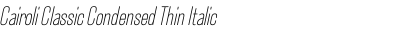 Cairoli Classic Condensed Thin Italic